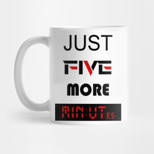 just five more minutes red Mug